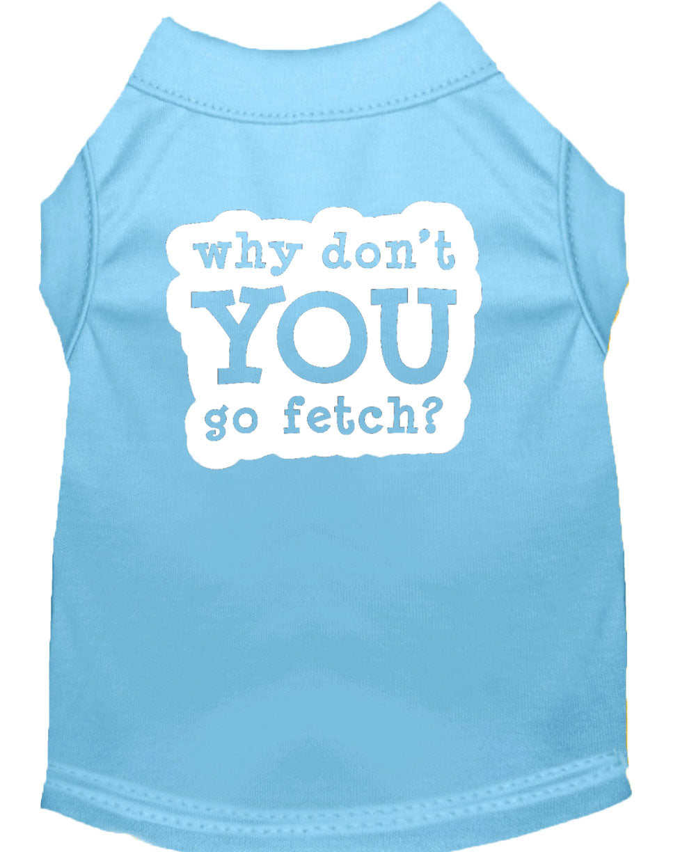 Pet Dog & Cat Shirt Screen Printed, "Why Don't You Go Fetch?"-11