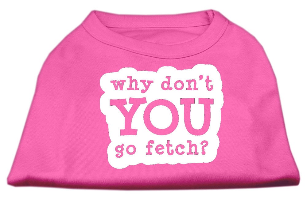 Pet Dog & Cat Shirt Screen Printed, "Why Don't You Go Fetch?"-7