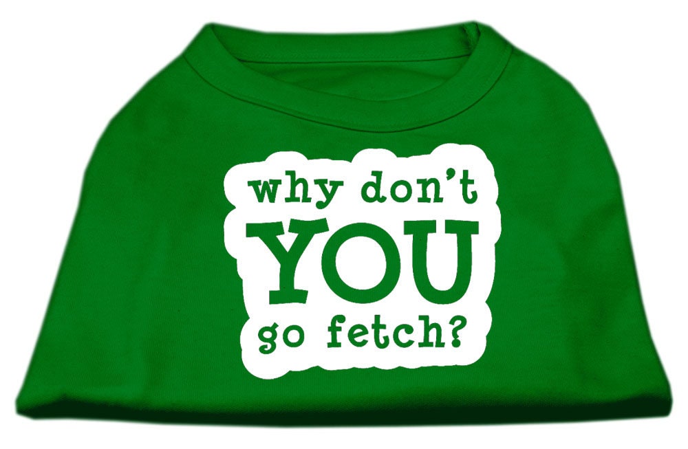 Pet Dog & Cat Shirt Screen Printed, "Why Don't You Go Fetch?"-10