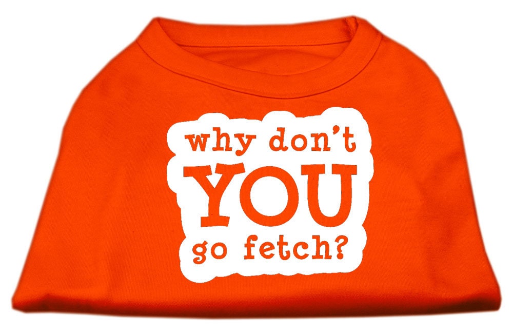 Pet Dog & Cat Shirt Screen Printed, "Why Don't You Go Fetch?"-9